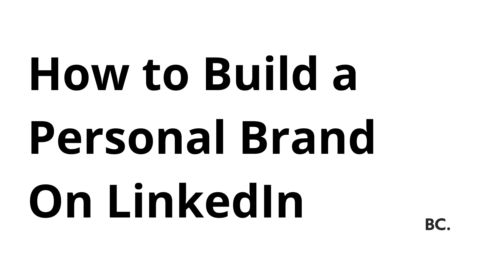How To Build A Personal Brand On Linkedin A Step By Step Guide